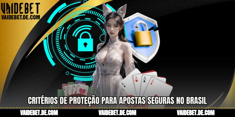 Critérios de proteção para Apostas seguras no Brasil