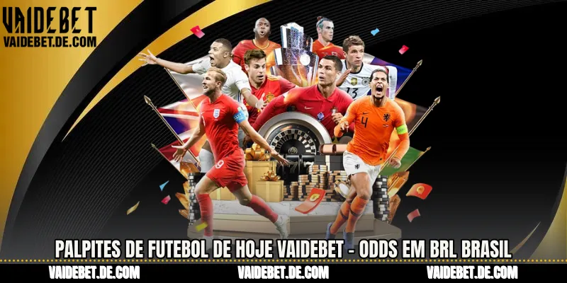 Palpites de Futebol de Hoje Vaidebet - Odds em BRL Brasil