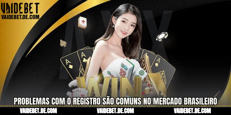 Problemas com o registro são comuns no mercado brasileiro