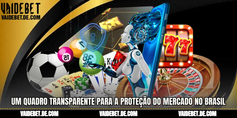 Um quadro transparente para a proteção do mercado no Brasil